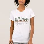 Funny just one more plant humour quote house plant T-Shirt<br><div class="desc">Funny just one more plant humour quote house plants with boho plant pot on a shelf,  cool and modern watercolor illustration with a fun font.</div>