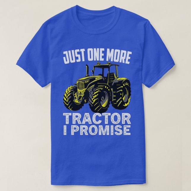 Funny Just One More Tractor I Promise Tractor ts  T-Shirt (Design Front)