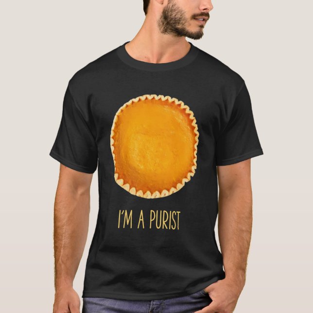 Funny Just Pumpkin Pie Only I'M A Purist Vegetaria T-Shirt (Front)