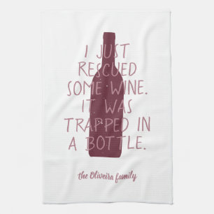 Funny Just Rescued Wine Trapped Bottle Family Name Tea Towel