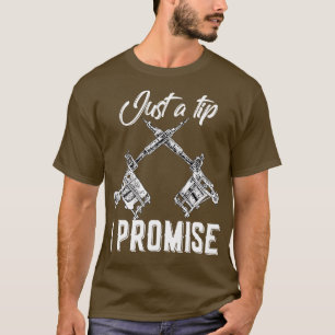 Funny Just The Tip Saying Tattoo Artist Ink Tattoo T-Shirt