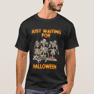 Funny Just Waiting For Halloween Skeleton Party Su T-Shirt