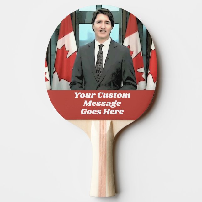 Funny Justin Trudeau Custom Message Canada Politic Ping Pong Paddle (Back)