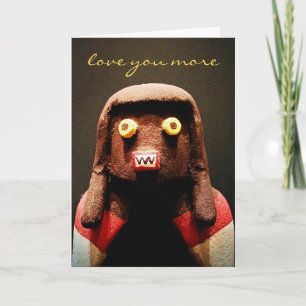 Funny Kachina Doll Face Love You More Script Bold Card