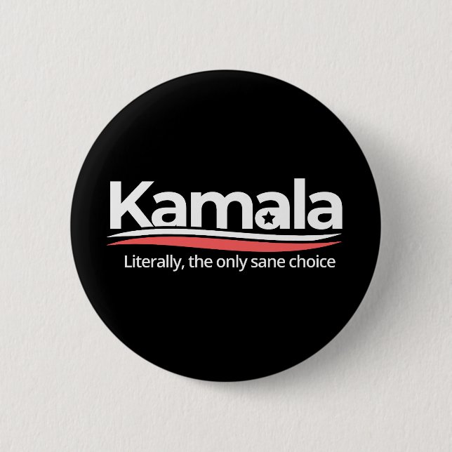 Funny kamala 2024, Literally the Only Sane Choice, 6 Cm Round Badge (Front)