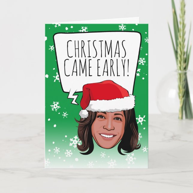 Funny Kamala Christmas: Christmas Came Early Card (Front)