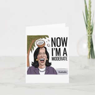Funny Kamala Harris Now Moderate After Coconut Fel Card