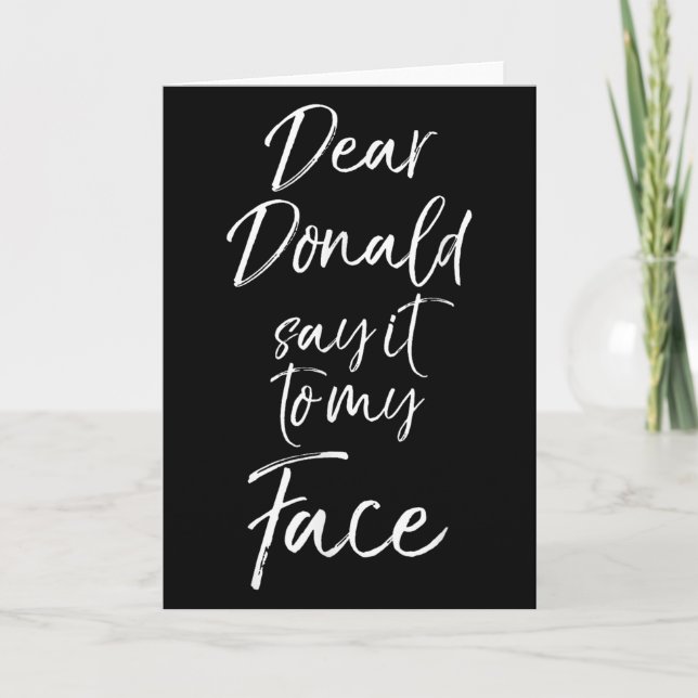 Funny Kamala Harris Quote Cute Dear Donald Say It  Card (Front)