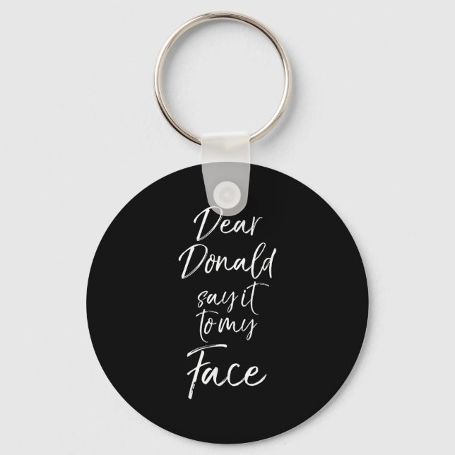 Funny Kamala Harris Quote Cute Dear Donald Say It  Key Ring (Front)