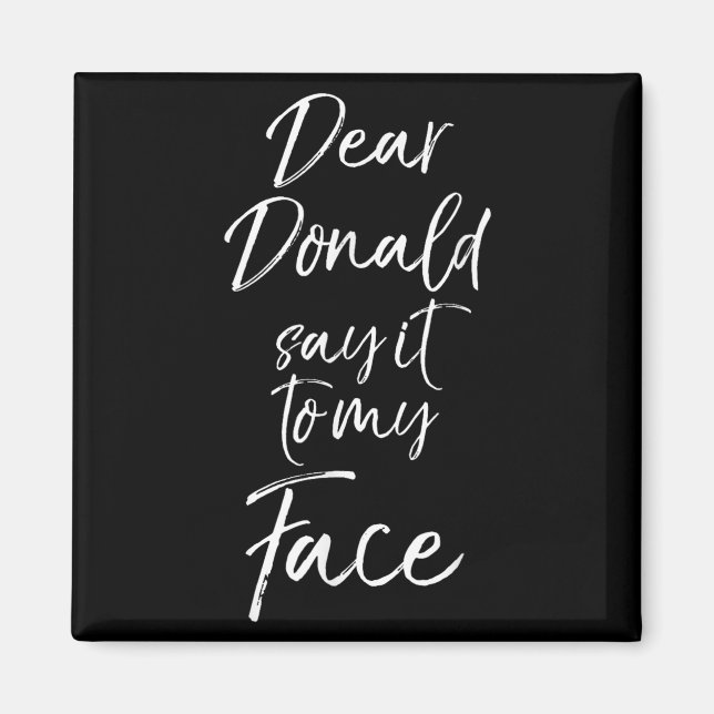Funny Kamala Harris Quote Cute Dear Donald Say It  Magnet (Front)