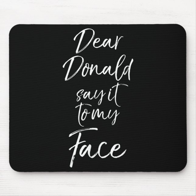 Funny Kamala Harris Quote Cute Dear Donald Say It  Mouse Mat (Front)
