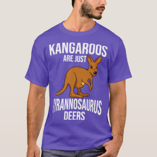 Funny Kangaroo Are Just Tyrannosaurus Deers1 T-Shirt