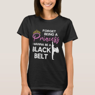 Funny Karate Black Belt Saying For Taekwondo Girl T-Shirt