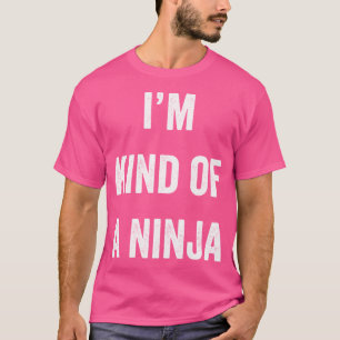 Funny Karate Design Im Kind Of A Ninja White Light T-Shirt