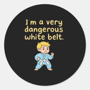 Funny Karate Martial Arts I’m A Very Dangerous Whi Classic Round Sticker
