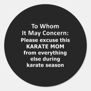 Funny Karate Mum Quote. Excused Absence Letter To Classic Round Sticker