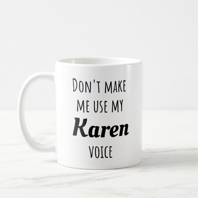 Funny Karen - Don't Make Me Use My Karen Voice Coffee Mug (Left)