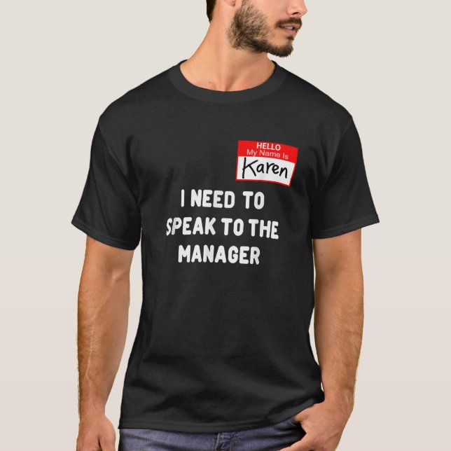 Funny Karen Halloween Costume I Need To Speak To T T-Shirt (Front)