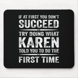 Funny Karen Meme If At First You Dont Succeed Try  Mouse Mat
