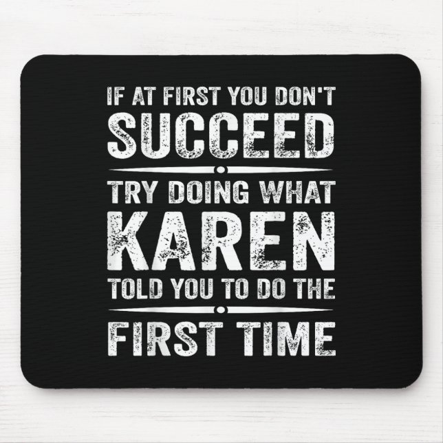 Funny Karen Meme If At First You Dont Succeed Try  Mouse Mat (Front)
