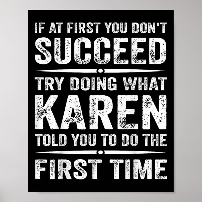 Funny Karen Meme If At First You Dont Succeed Try  Poster (Front)