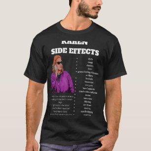 Funny Karen Meme The Side Effects of a Karens T-Shirt