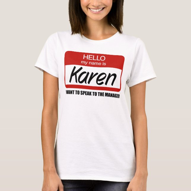 Funny Karen Name Badge Speak to Manager T-Shirt (Front)