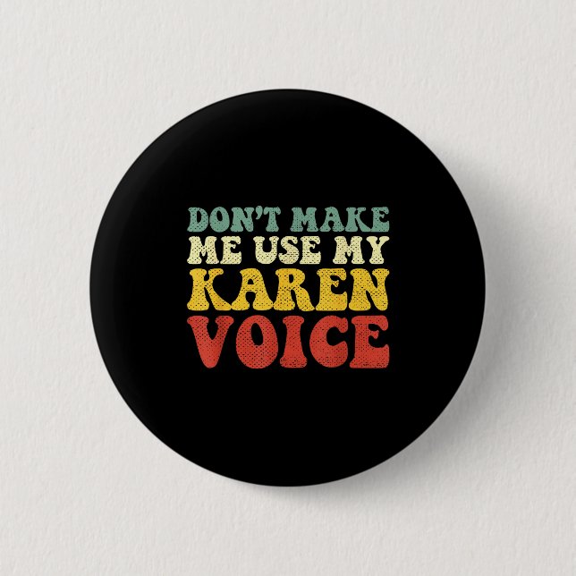 Funny Karen Shirts Meme Don't Make Me Use My Karen 6 Cm Round Badge (Front)