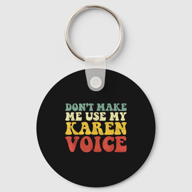Funny Karen Shirts Meme Don't Make Me Use My Karen Key Ring (Front)