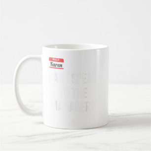 Funny Karens - Can I Speak To The Manager Coffee Mug