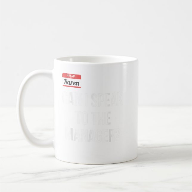 Funny Karens - Can I Speak To The Manager Coffee Mug (Left)