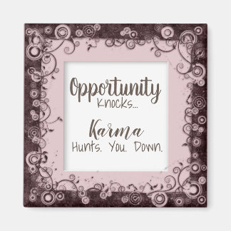 Funny Karma Hunts You Down Magnet