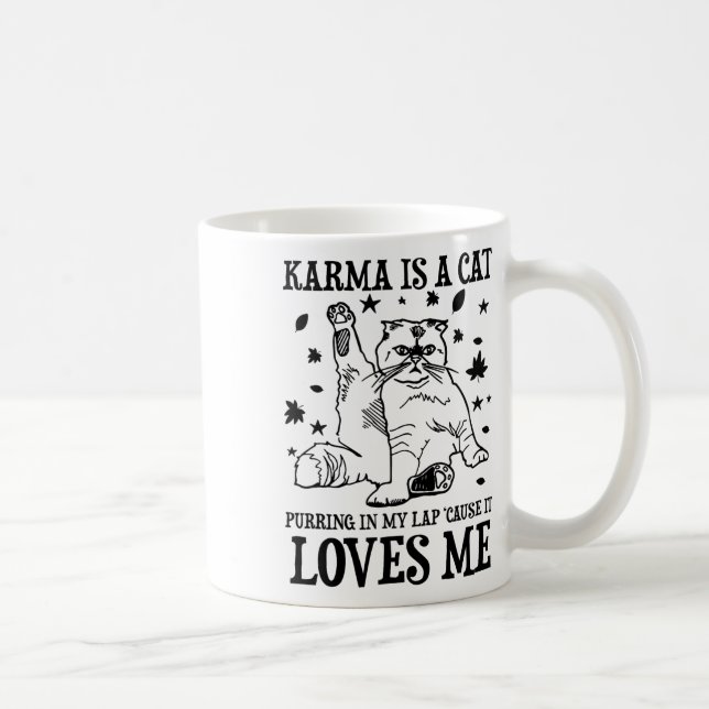 Funny Karma Is A Cat Purring In My Lap cause It Lo Coffee Mug (Right)