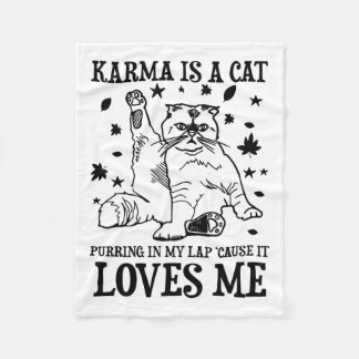 Funny Karma Is A Cat Purring In My Lap cause It Lo Fleece Blanket