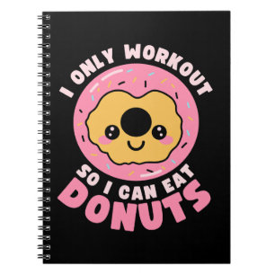 Funny Kawaii Donuts Workout Quote Notebook