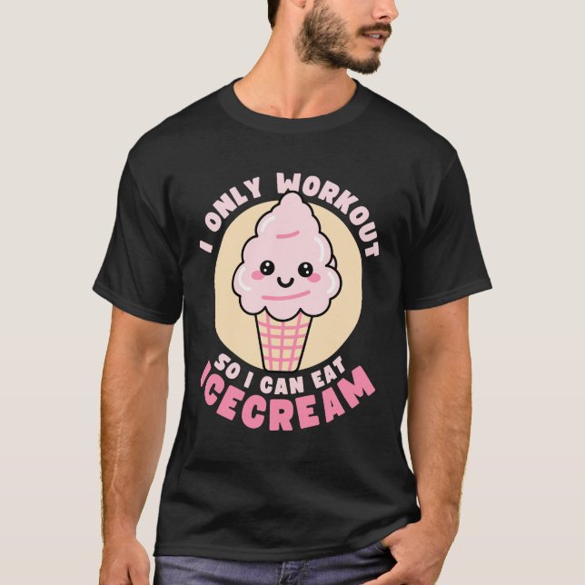 Funny Kawaii Ice Cream Workout Quote T-Shirt (Front)