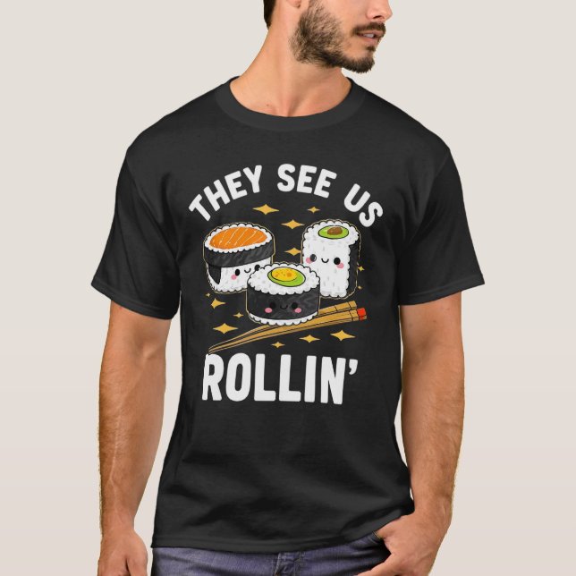 Funny Kawaii Sushi Roll Food Lover Humour for Sush T-Shirt (Front)