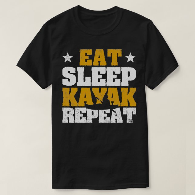 Funny Kayak Canoe Boating Kayaker Eat Sleep T-Shirt (Design Front)