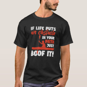 Funny Kayak Canoeing If Life Puts An Obstackle Jus T-Shirt
