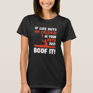 Funny Kayak Canoeing If Life Puts An Obstackle Jus T-Shirt