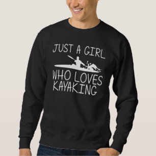 Funny Kayak For Girls Kid Kayaking Paddling Canoe  Sweatshirt