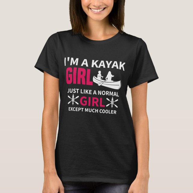 funny kayak girl just like a normal girl women T-Shirt (Front)
