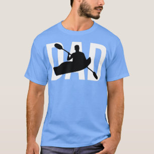 Funny Kayaking Dad Cute Gift for Kayak Lover Dad K T-Shirt