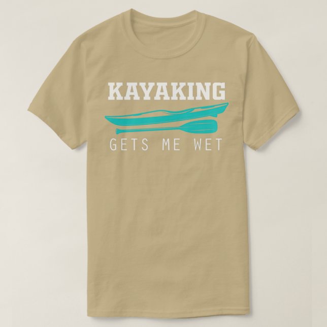 Funny Kayaking Gets Me Wet Rafting American Paddli T-Shirt (Design Front)