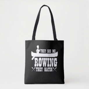Funny Kayaking They See Me Rowing Tote Bag