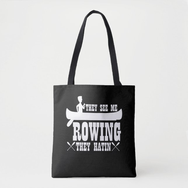 Funny Kayaking They See Me Rowing Tote Bag (Front)