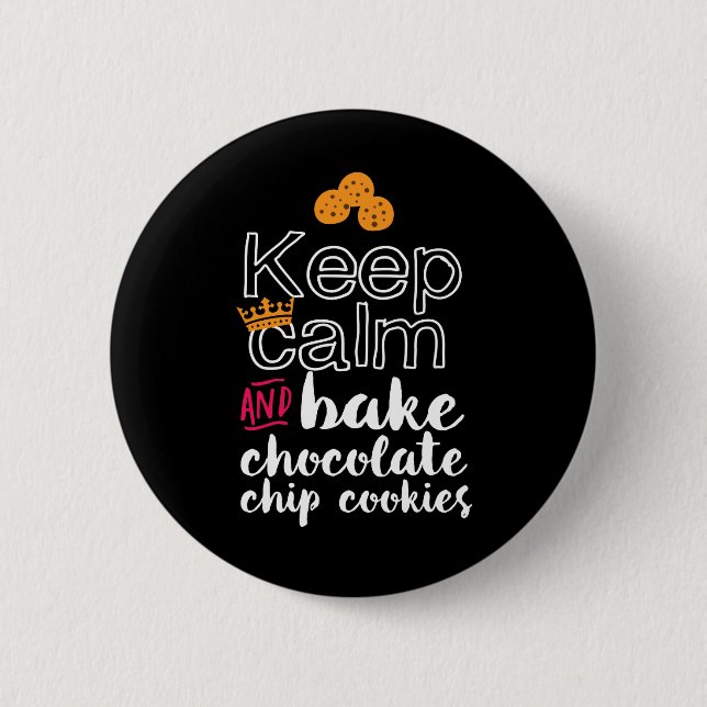 Funny Keep Calm and Bake Chocolate Chip Cookies 6 Cm Round Badge (Front)