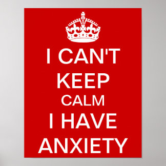 Funny Keep Calm and Carry On Anxiety Spoof Poster