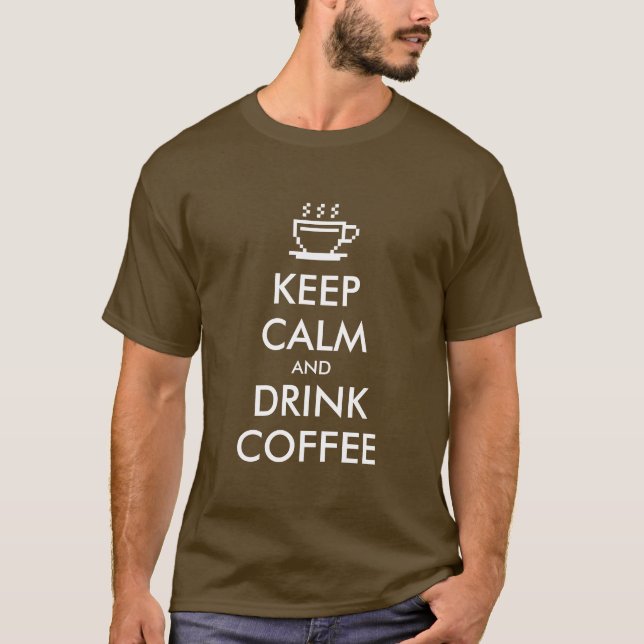 Funny Keep calm and drink coffee tee shirt (Front)