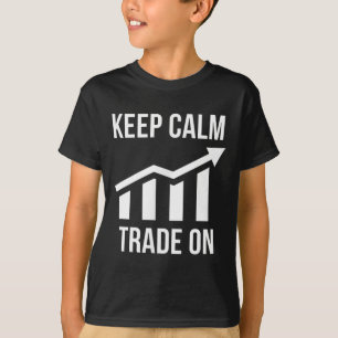 Funny Keep Calm And Trade On Stocks Trading Trader T-Shirt